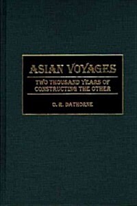 Asian Voyages: Two Thousand Years of Constructing the Other (Hardcover)