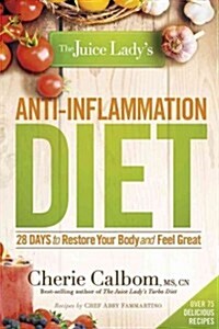 The Juice Ladys Anti-Inflammation Diet: 28 Days to Restore Your Body and Feel Great (Paperback)