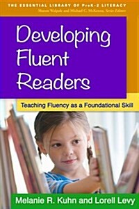 Developing Fluent Readers: Teaching Fluency as a Foundational Skill (Hardcover)