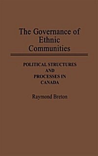 The Governance of Ethnic Communities: Political Structures and Processes in Canada (Hardcover)