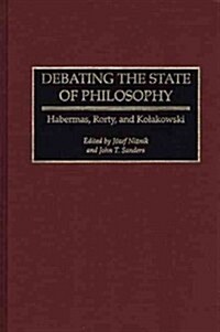 Debating the State of Philosophy: Habermas, Rorty, and Kolakowski (Hardcover)