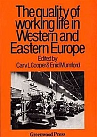 Quality of Working Life in Western and Eastern Europe (Hardcover)