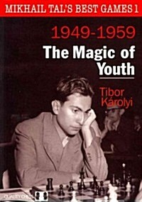 Mikhail Tals Best Games 1: The Magic of Youth 1949-1959 (Paperback)
