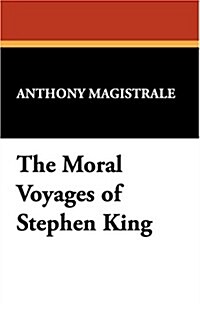 The Moral Voyages of Stephen King (Paperback)