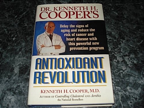 Dr. Kenneth H. Coopers Antioxidant Revolution (Hardcover)