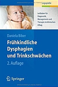 Fr?kindliche Dysphagien Und Trinkschw?hen: Leitfaden F? Diagnostik, Management Und Therapie Im Klinischen Alltag (Paperback, 2, 2. Aufl. 2014)