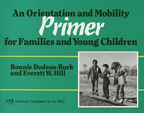 An Orientation and Mobility Primer for Families and Young Children (Paperback)