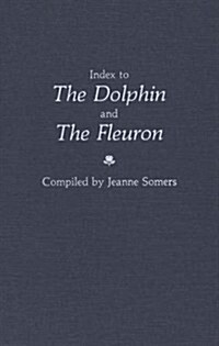 Index to the Dolphin and the Fleuron. (Hardcover)