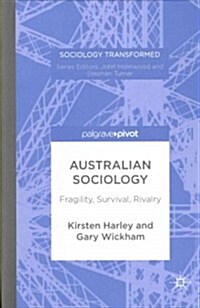 Australian Sociology : Fragility, Survival, Rivalry (Hardcover)