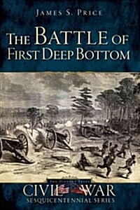 The Battle of First Deep Bottom (Paperback)
