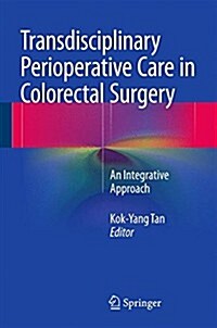 Transdisciplinary Perioperative Care in Colorectal Surgery: An Integrative Approach (Hardcover, 2015)