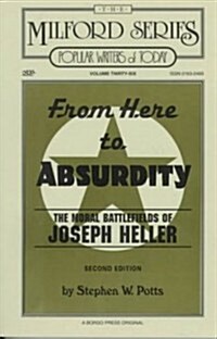 From Here to Absurdity: The Moral Battlefields of Joseph Heller, Second Edition (Paperback, 2, Revised)