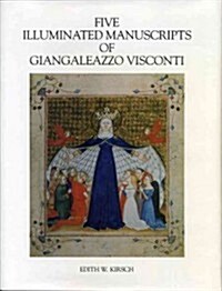 Five Illuminated Manuscripts of Giangaleazzo Visconti (Hardcover)