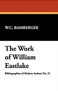 The Work of William Eastlake (Hardcover)