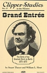 Grand Entre: The Birth of the Greatest Show on Earth, 1870-1875 (Paperback)
