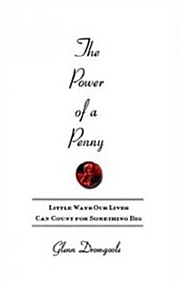 The Power of a Penny: Little Ways Our Lives Can Count for Something Big (Paperback)