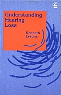 Understanding Hearing Loss (Paperback)