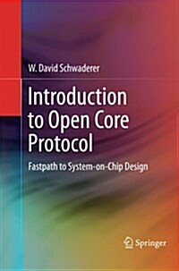 Introduction to Open Core Protocol: Fastpath to System-On-Chip Design (Paperback, 2012)