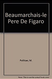 Beaumarchais-le Pere De Figaro (Paperback)