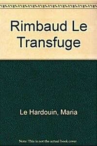 Rimbaud Le Transfuge (Paperback)
