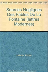 Sources Negligees Des Fables De La Fontaine (lettres Modernes) (Paperback)