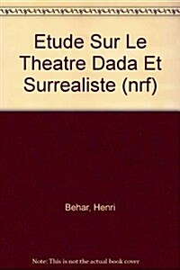 Etude Sur Le Theatre Dada Et Surrealiste (nrf) (Paperback)