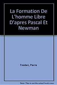 La Formation De Lhomme Libre Dapres Pascal Et Newman (Paperback)