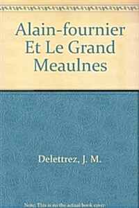 Alain-fournier Et Le Grand Meaulnes (Paperback)