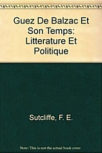 Guez De Balzac Et Son Temps (Paperback)