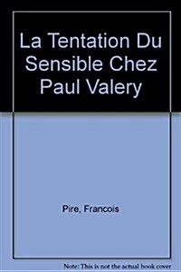 La Tentation Du Sensible Chez Paul Valery (Paperback)