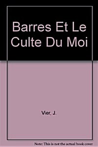 Barres Et Le Culte Du Moi (Paperback)