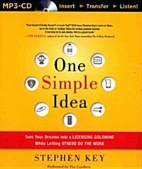 One Simple Idea: Turn Your Dreams Into a Licensing Goldmine While Letting Others Do the Work (MP3 CD)