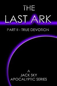 The Last Ark: Part II - True Devotion (Paperback)