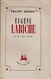 Eugene Labiche - Sa Vie, Son Oeuvre (Paperback)