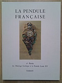 La Pendule Francaise Des Origines A Nos Jours (Paperback)