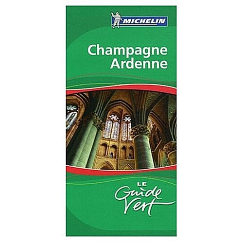 Michelin Le Guide Vert Chanpagne Ardenne (Paperback)