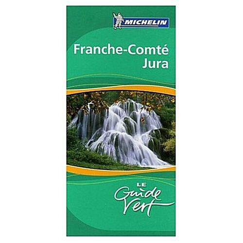 Michelin Green Sightseeing Guide to Jura Franche-Comte (Paperback)