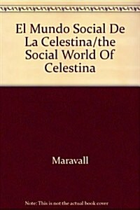 El Mundo Social De La Celestina/the Social World Of Celestina (Paperback)
