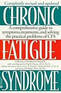 Chronic Fatigue Syndrome: A Comprehensive Guide to Symptoms, Treatments, and Solving the Practical Problems of CFS (Paperback, Revised and Upd)