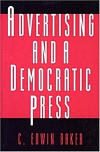 Advertising and a Democratic Press (Paperback, Reprint)