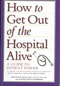 How to Get Out of the Hospital Alive (Hardcover)