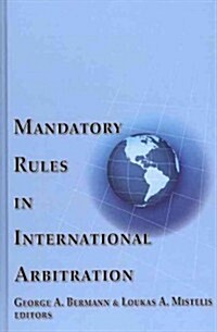 Mandatory Rules in International Arbitration (Hardcover)