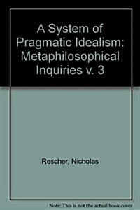 A System of Pragmatic Idealism (Hardcover)