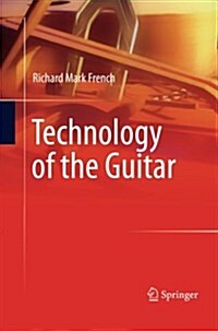 Technology of the Guitar (Paperback, 2012)