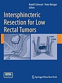 Intersphincteric Resection for Low Rectal Tumors (Paperback, 2012)