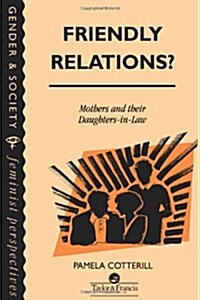 Friendly Relations? : Mothers and Their Daughters-in-law (Paperback)