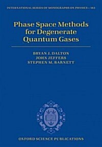 Phase Space Methods for Degenerate Quantum Gases (Hardcover)