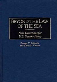 Beyond the Law of the Sea: New Directions for U.S. Oceans Policy (Hardcover)