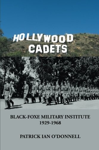 Hollywood Cadets: Black-Foxe Military Institute 1928-1968 (Paperback)