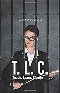 T. L. C.: Teach. Learn. Change. (Paperback)